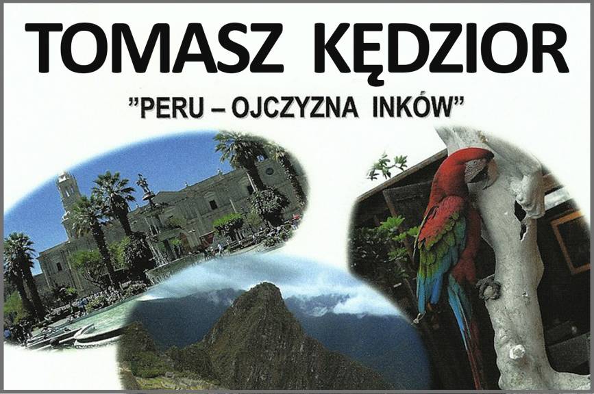 Prelekcja Tomasza Kędziora "PERU - OJCZYZNA INKÓW"